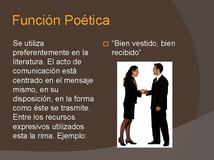 Función Poética Se utiliza preferentemente en la literatura. El acto de comunicación está centrado