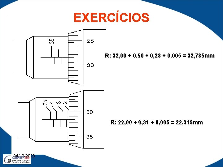 EXERCÍCIOS R: 32, 00 + 0. 50 + 0, 28 + 0. 005 =