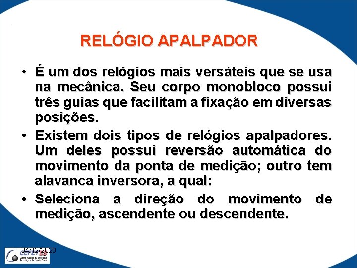 RELÓGIO APALPADOR • É um dos relógios mais versáteis que se usa na mecânica.