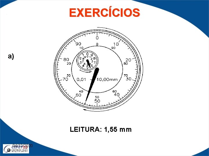 EXERCÍCIOS a) LEITURA: 1, 55 mm 04/12/2020 