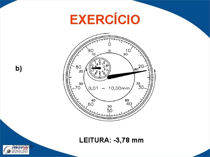 EXERCÍCIO b) LEITURA: -3, 78 mm 04/12/2020 