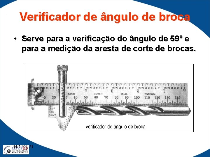 Verificador de ângulo de broca • Serve para a verificação do ângulo de 59º