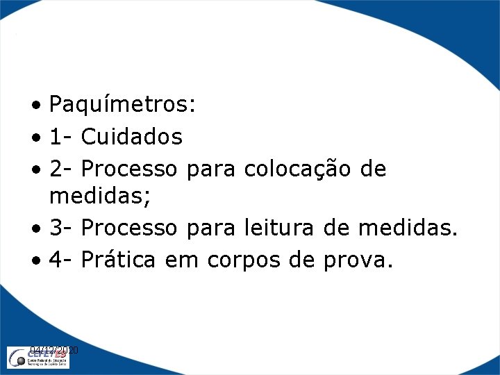  • Paquímetros: • 1 - Cuidados • 2 - Processo para colocação de