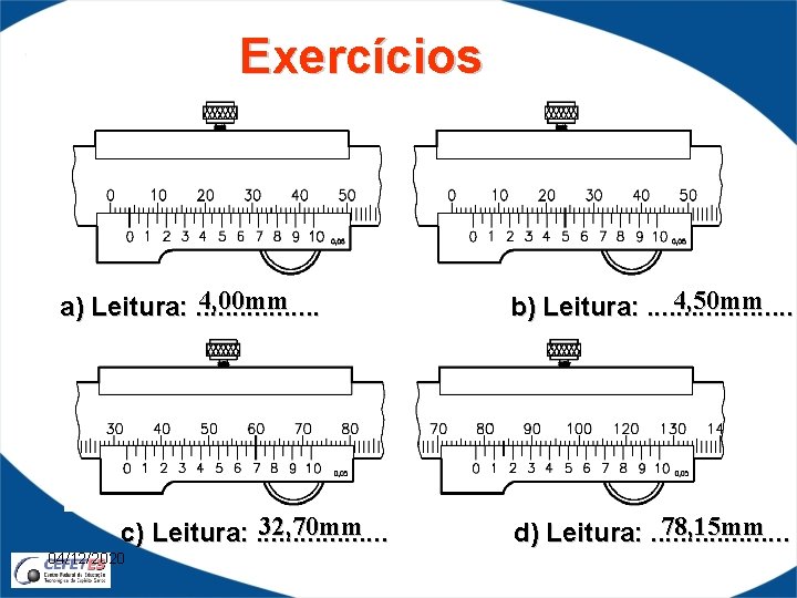 Exercícios 4, 00 mm a) Leitura: . . . . 4, 50 mm b)