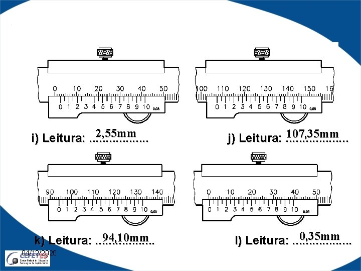 2, 55 mm i) Leitura: . . . . 94, 10 mm k) Leitura: