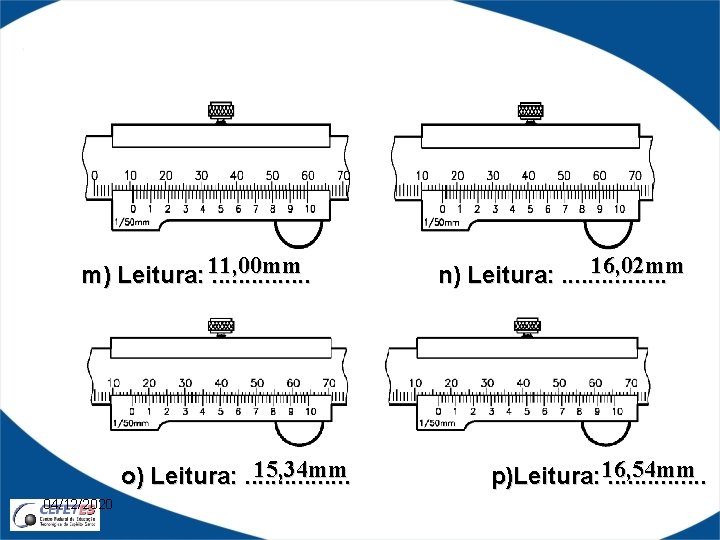 11, 00 mm 16, 02 mm m) Leitura: . . . . n) Leitura: