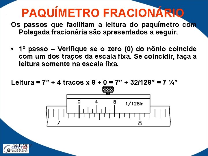 PAQUÍMETRO FRACIONÁRIO Os passos que facilitam a leitura do paquímetro com Polegada fracionária são