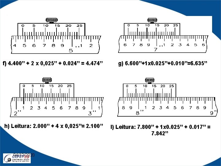 f) 4. 400” + 2 x 0, 025” + 0. 024” = 4. 474”