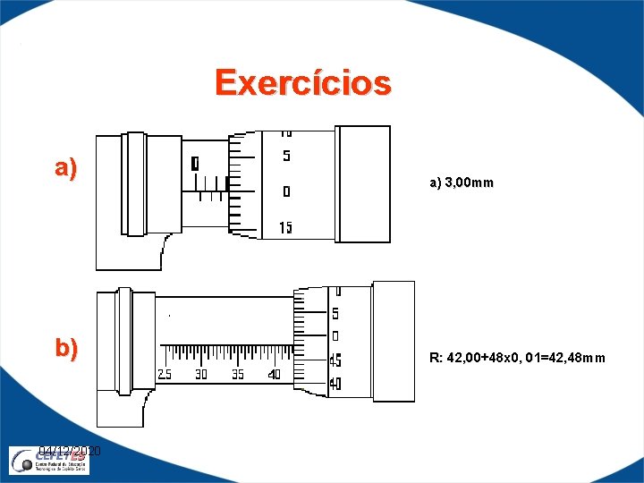  Exercícios a) b) 04/12/2020 a) 3, 00 mm R: 42, 00+48 x 0,