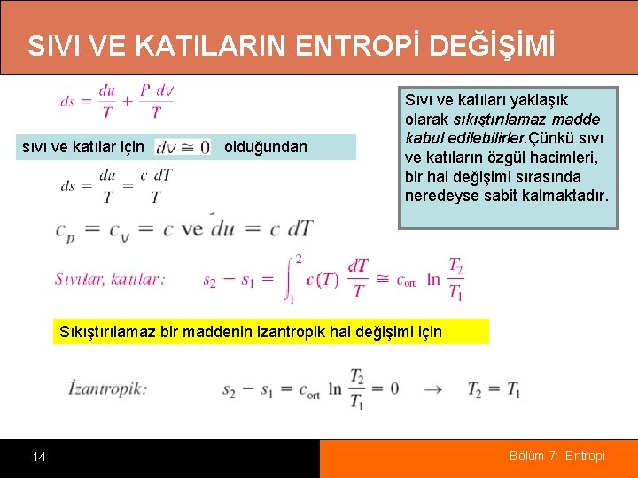 SIVI VE KATILARIN ENTROPİ DEĞİŞİMİ sıvı ve katılar için olduğundan Sıvı ve katıları yaklaşık