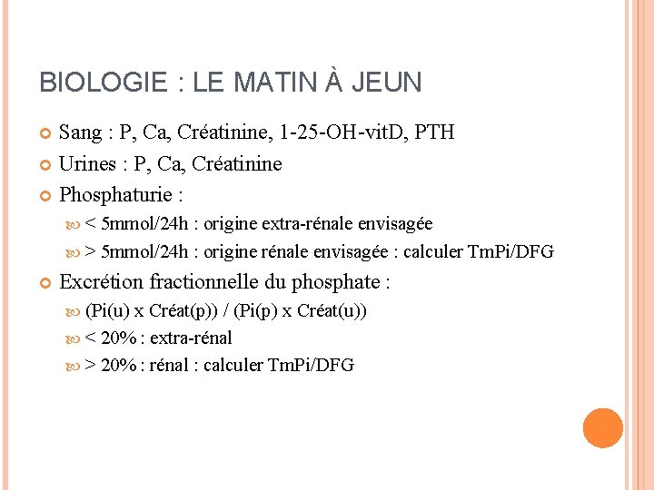 BIOLOGIE : LE MATIN À JEUN Sang : P, Ca, Créatinine, 1 -25 -OH-vit.