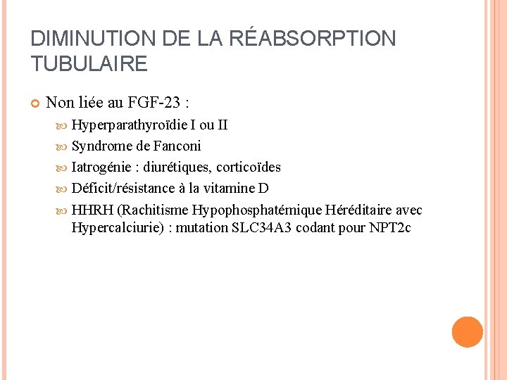 DIMINUTION DE LA RÉABSORPTION TUBULAIRE Non liée au FGF-23 : Hyperparathyroïdie I ou II