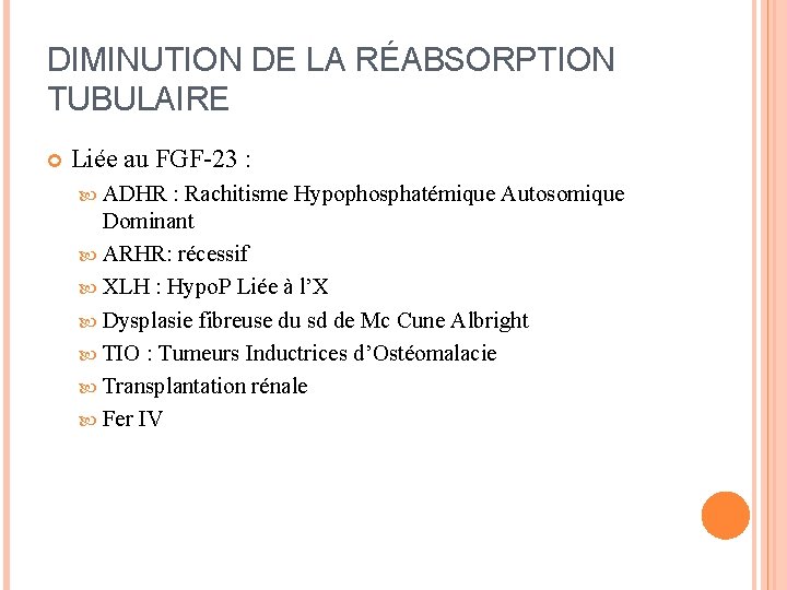 DIMINUTION DE LA RÉABSORPTION TUBULAIRE Liée au FGF-23 : ADHR : Rachitisme Hypophosphatémique Autosomique