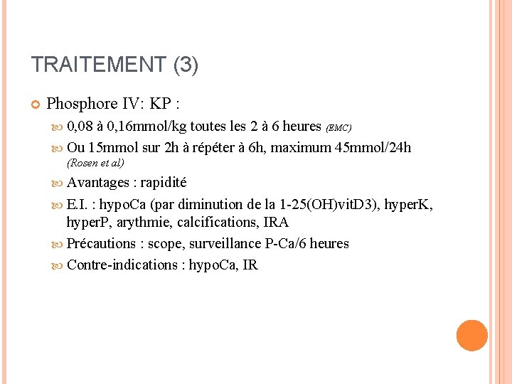 TRAITEMENT (3) Phosphore IV: KP : 0, 08 à 0, 16 mmol/kg toutes les