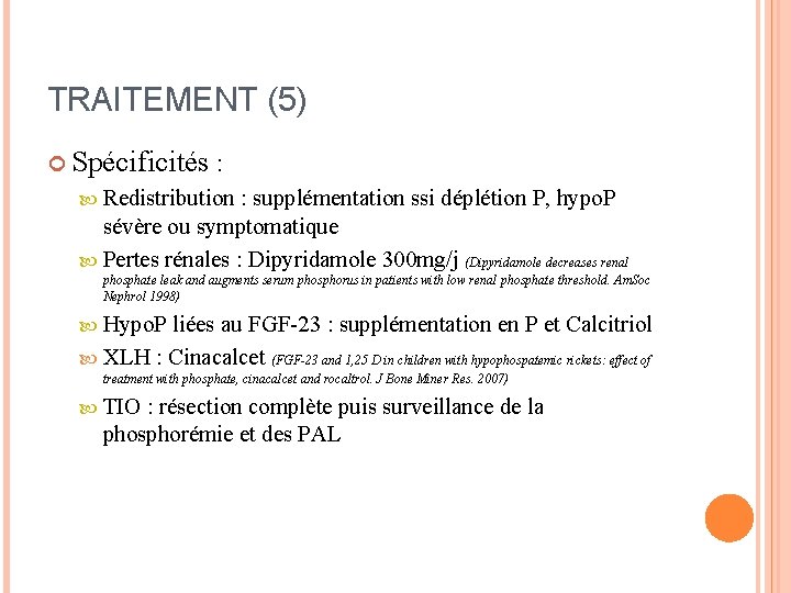 TRAITEMENT (5) Spécificités : Redistribution : supplémentation ssi déplétion P, hypo. P sévère ou