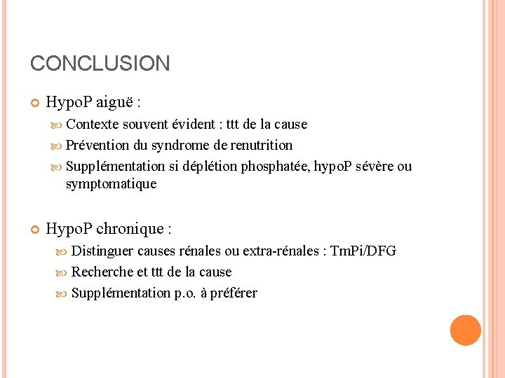 CONCLUSION Hypo. P aiguë : Contexte souvent évident : ttt de la cause Prévention