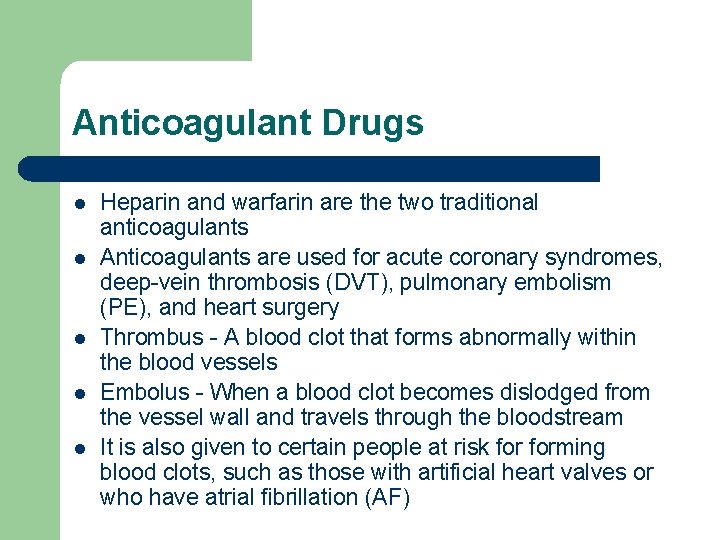 Anticoagulant Drugs l l l Heparin and warfarin are the two traditional anticoagulants Anticoagulants