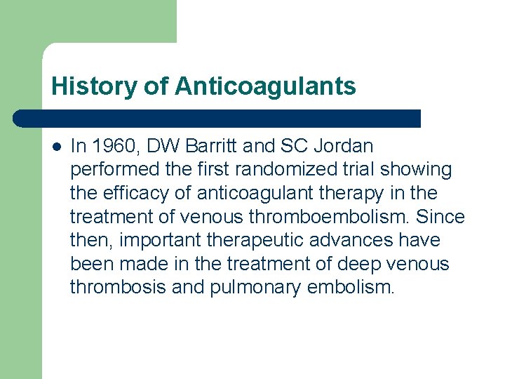 History of Anticoagulants l In 1960, DW Barritt and SC Jordan performed the first