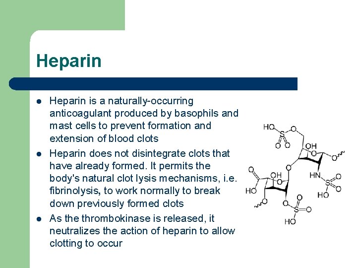 Heparin l l l Heparin is a naturally-occurring anticoagulant produced by basophils and mast