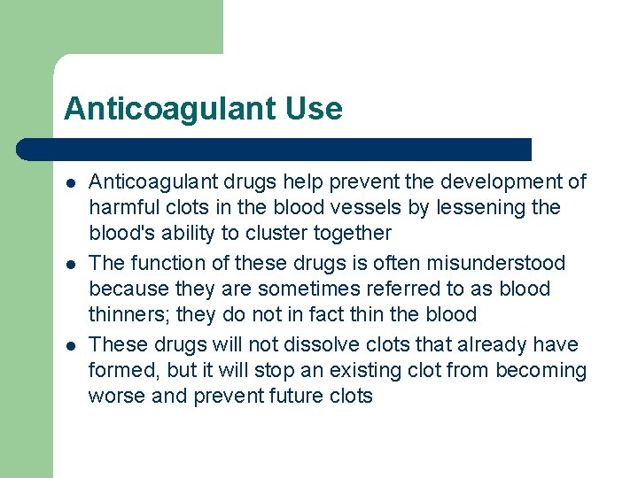 Anticoagulant Use l l l Anticoagulant drugs help prevent the development of harmful clots