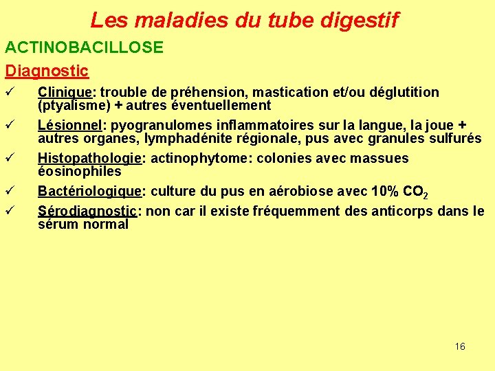 Les maladies du tube digestif ACTINOBACILLOSE Diagnostic ü ü ü Clinique: trouble de préhension,