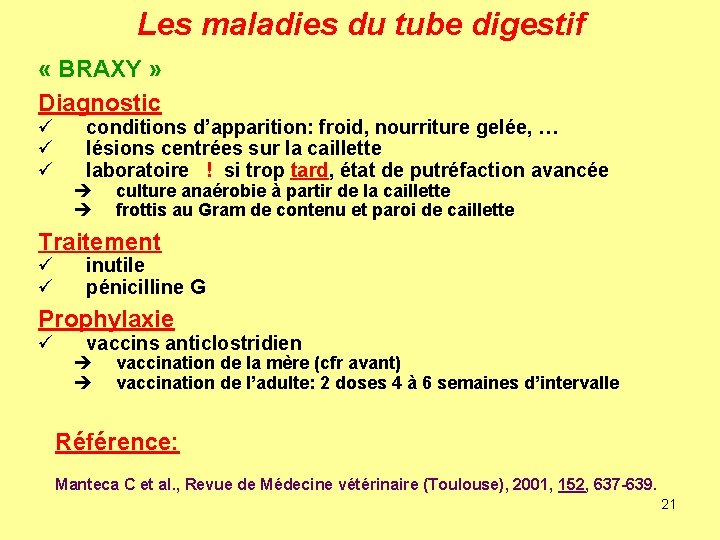 Les maladies du tube digestif « BRAXY » Diagnostic ü ü ü conditions d’apparition: