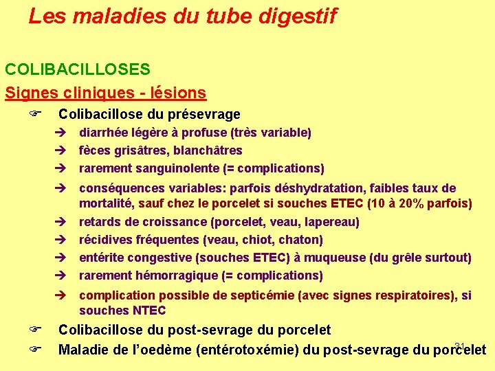 Les maladies du tube digestif COLIBACILLOSES Signes cliniques - lésions F Colibacillose du présevrage