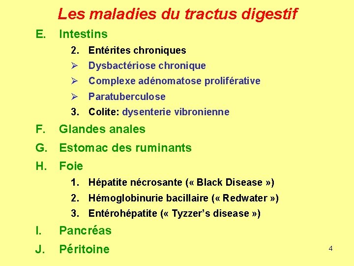 Les maladies du tractus digestif E. Intestins 2. Entérites chroniques Ø Dysbactériose chronique Ø