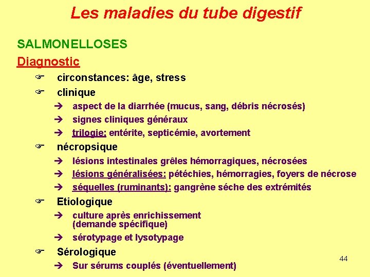 Les maladies du tube digestif SALMONELLOSES Diagnostic F F circonstances: âge, stress clinique è