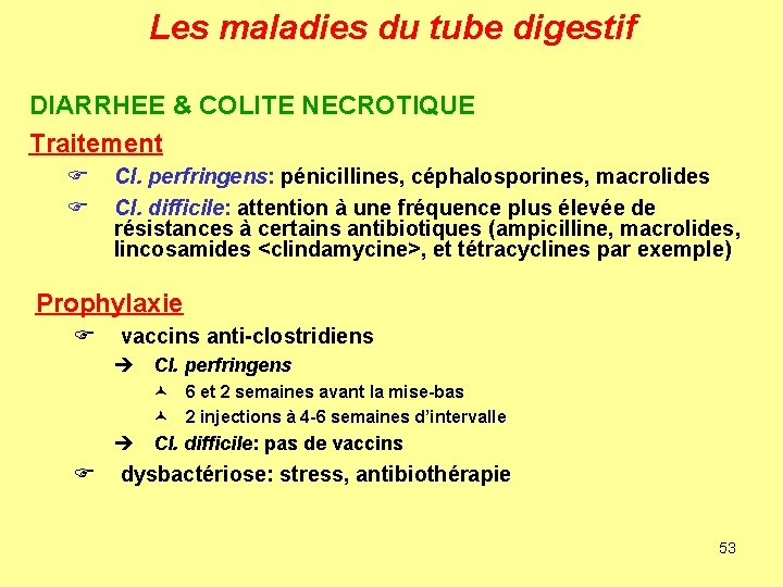 Les maladies du tube digestif DIARRHEE & COLITE NECROTIQUE Traitement F F Cl. perfringens: