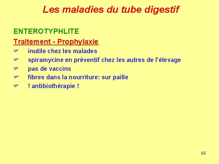 Les maladies du tube digestif ENTEROTYPHLITE Traitement - Prophylaxie F F F inutile chez