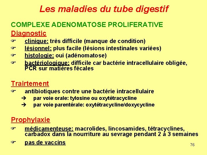 Les maladies du tube digestif COMPLEXE ADENOMATOSE PROLIFERATIVE Diagnostic F F clinique: très difficile