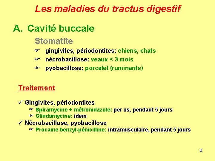 Les maladies du tractus digestif A. Cavité buccale Stomatite F gingivites, périodontites: chiens, chats