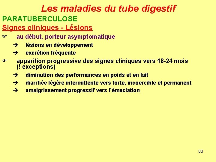 Les maladies du tube digestif PARATUBERCULOSE Signes cliniques - Lésions F au début, porteur