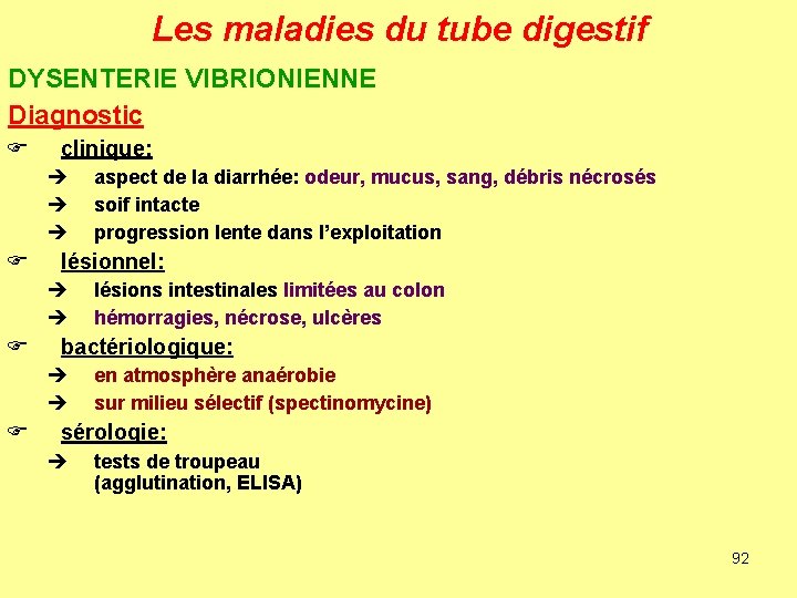Les maladies du tube digestif DYSENTERIE VIBRIONIENNE Diagnostic F clinique: è è è F
