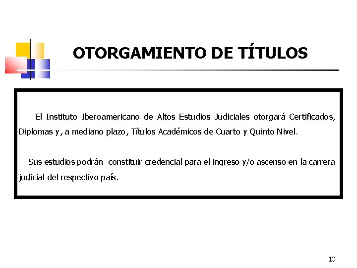 OTORGAMIENTO DE TÍTULOS El Instituto Iberoamericano de Altos Estudios Judiciales otorgará Certificados, Diplomas y,