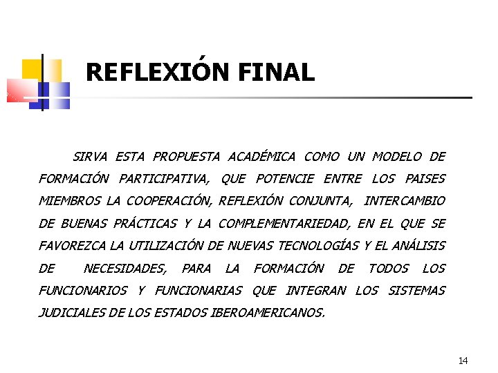 REFLEXIÓN FINAL SIRVA ESTA PROPUESTA ACADÉMICA COMO UN MODELO DE FORMACIÓN PARTICIPATIVA, QUE POTENCIE