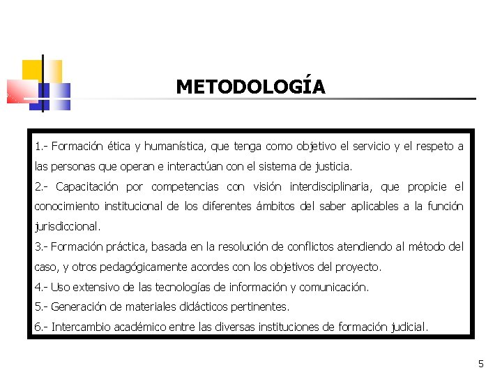 METODOLOGÍA 1. - Formación ética y humanística, que tenga como objetivo el servicio y