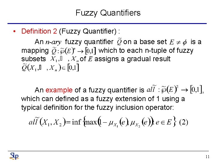 Fuzzy Quantifiers • Definition 2 (Fuzzy Quantifier) : An n-ary fuzzy quantifier on a