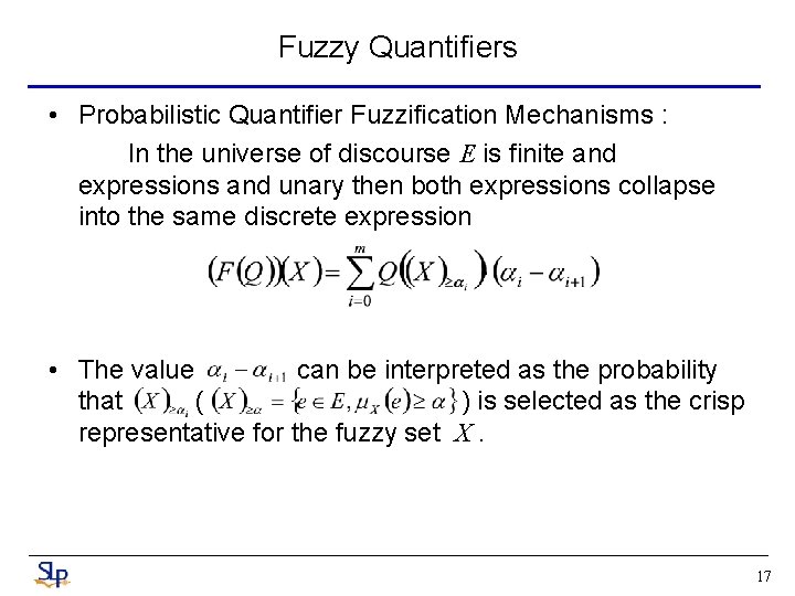 Fuzzy Quantifiers • Probabilistic Quantifier Fuzzification Mechanisms : In the universe of discourse E