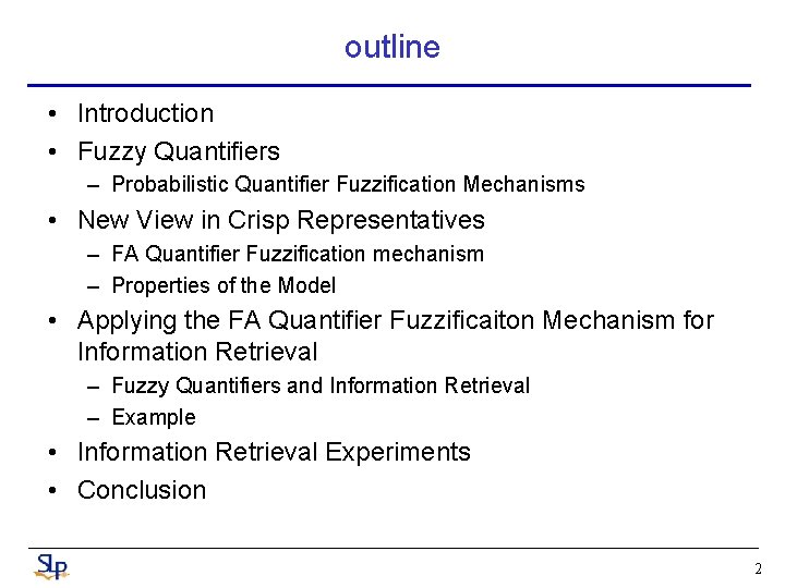 outline • Introduction • Fuzzy Quantifiers – Probabilistic Quantifier Fuzzification Mechanisms • New View