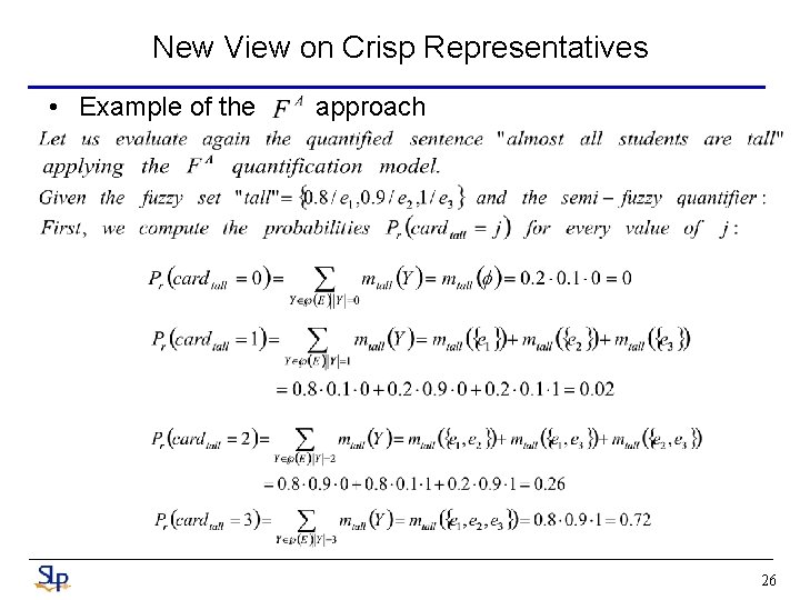 New View on Crisp Representatives • Example of the approach 26 