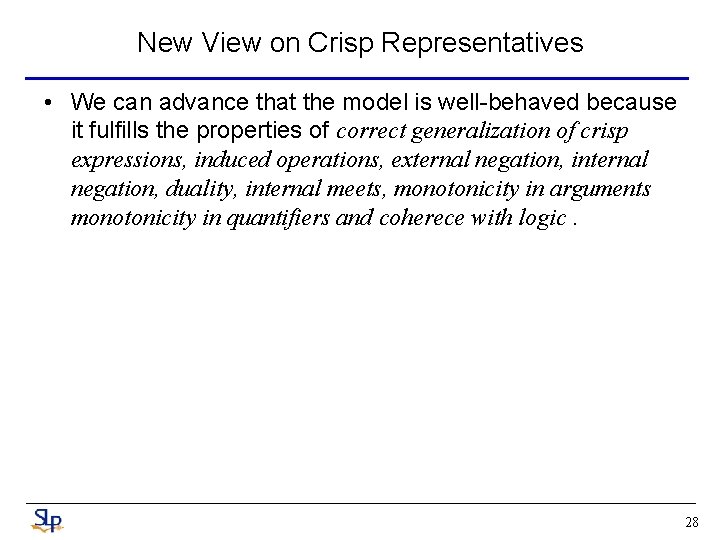 New View on Crisp Representatives • We can advance that the model is well-behaved