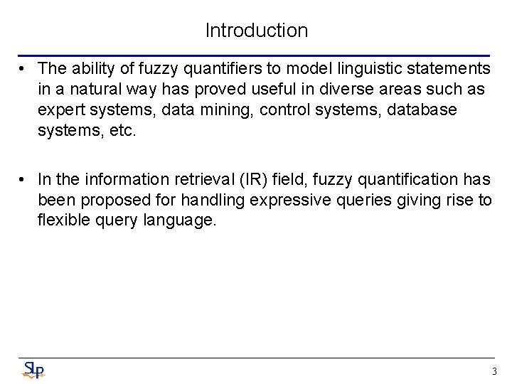 Introduction • The ability of fuzzy quantifiers to model linguistic statements in a natural