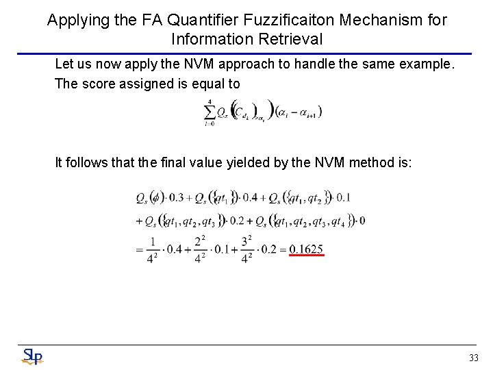 Applying the FA Quantifier Fuzzificaiton Mechanism for Information Retrieval Let us now apply the