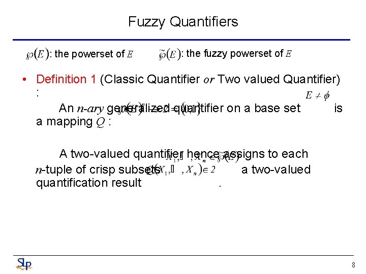 Fuzzy Quantifiers : the powerset of E : the fuzzy powerset of E •