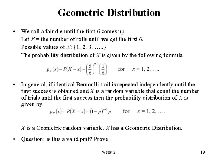 Geometric Distribution • We roll a fair die until the first 6 comes up.