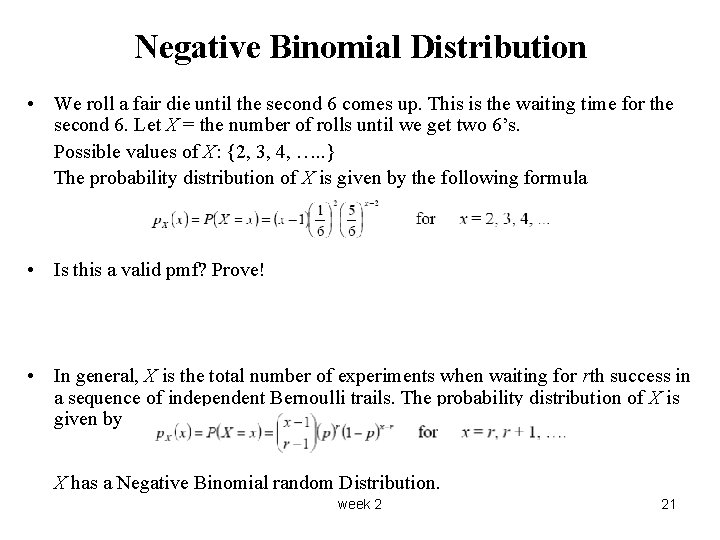 Negative Binomial Distribution • We roll a fair die until the second 6 comes