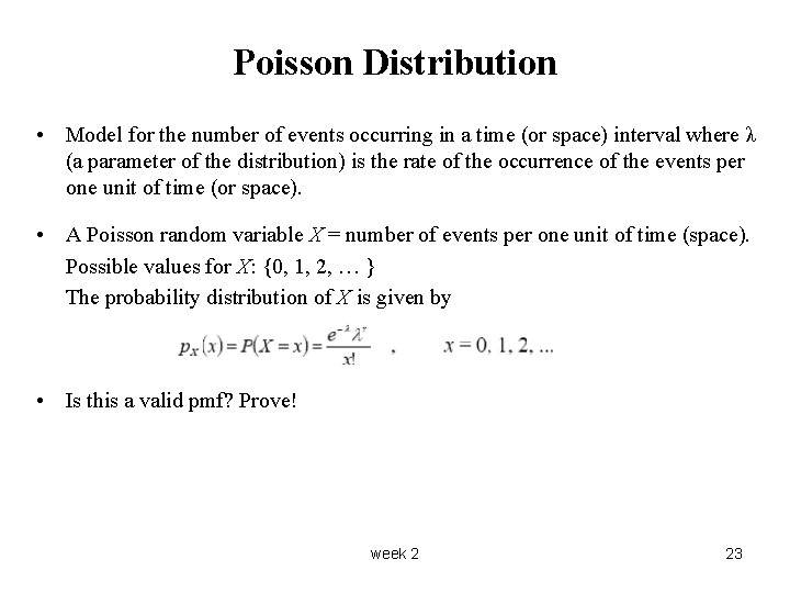 Poisson Distribution • Model for the number of events occurring in a time (or