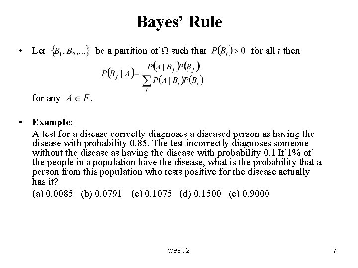 Bayes’ Rule • Let for any be a partition of Ω such that for